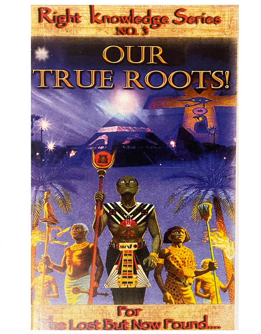 OUR TRUE ROOTS